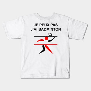 JE PEUX PAS J AI BADMINTON Kids T-Shirt